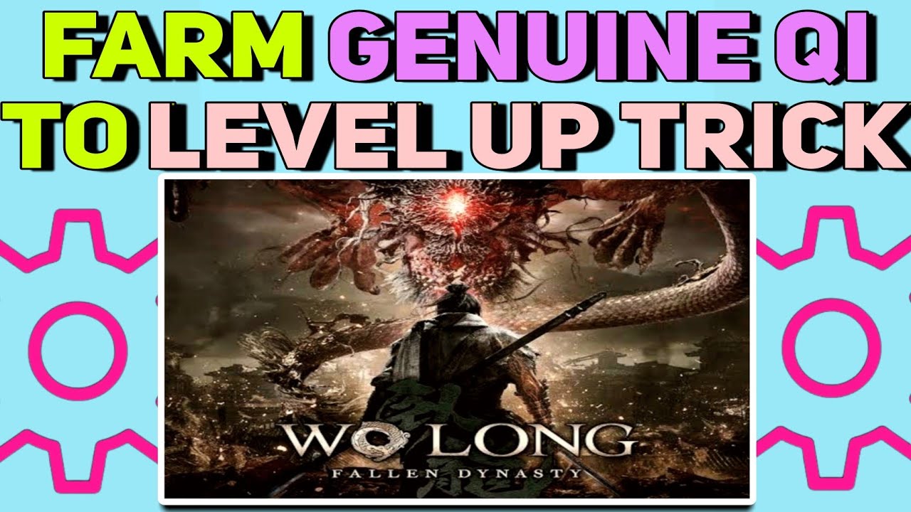 How to Easily Farm Genuine Qi (XP) to Level Up in Wo Long: Fallen