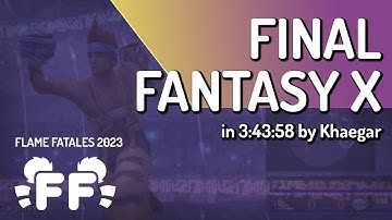 Final Fantasy X by Khaegar in 3:43:58 - Flame Fatales 2023