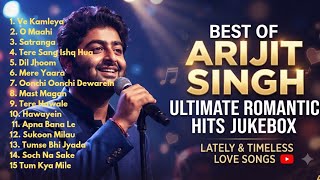 Best of Arijith Singh - Ultimate Romantic Hits Jukebox(Paling Baper 💔 Bikin Hanyut Seketika)