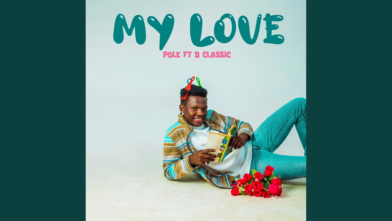 Watch My Love (feat. B Classic Kenya) on YouTube