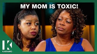 Mom, Admit You Were Toxic | KARAMO