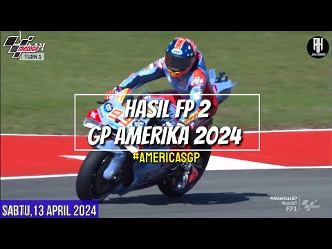 Hasil Motogp Hari ini~Hasil Latihan Bebas GP Amerika 2024~FP 2 Amerika GP~Jadwal Motogp 2024