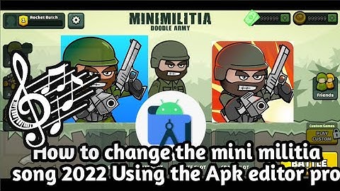 How to change your mini militia song Using the Apk editor 2022 by the Lucky Patcher Guru