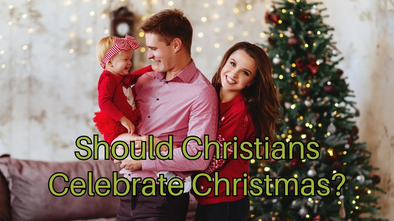 Should Christians Celebrate Christmas? YouTube