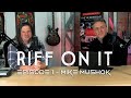 Riff On It - Mike Mushok Ep. 1