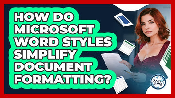 How Do Microsoft Word Styles Simplify Document Formatting? - Docs and Sheets Pro