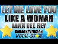 Lana Del Rey  - Let Me Love You Like A Woman Vocal Star Karaoke 4K