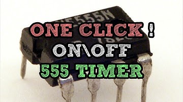 Push-On, Push-Off 555 Timer Circuit || One Click To Turn off/on
