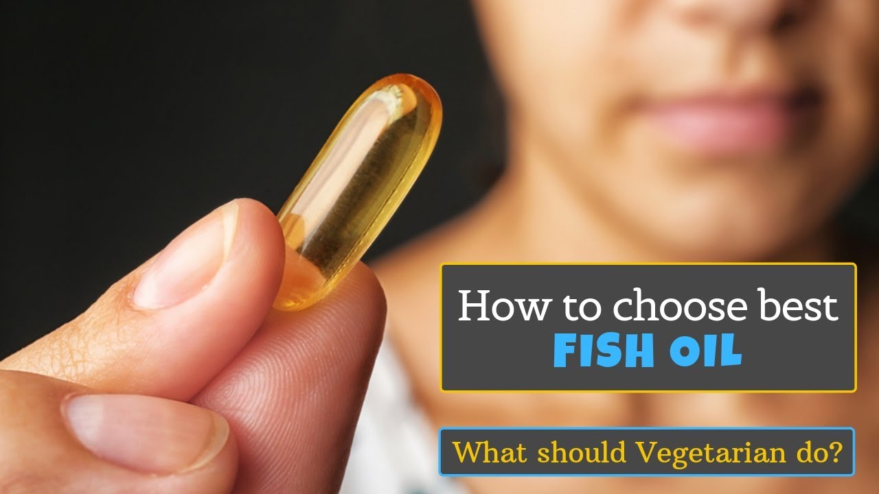 How to choose Best Fish Oil. What vegetarian should do. YouTube