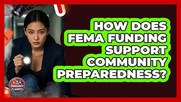 How Does FEMA Funding Support Community Preparedness? - Your Emergency Planner