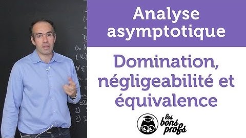 Domination, négligeabilité, équivalence - Maths - MPSI 1ère année - Les Bons Profs