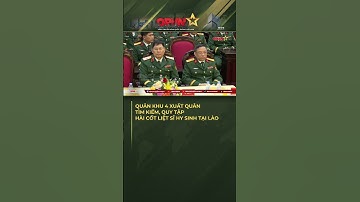 Quân Khu 4: Xuất Quân Tìm Kiếm, Quy Tập Hài Cốt Liệt Sĩ Hy Sinh Tại Lào!