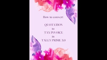 How to convert a Quotation to Tax Invoice in Tally Prime 3.0