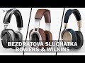 Vybíráme bezdrátová sluchátka: Bowers & Wilkins - opravdu stylová sluchátka! (RECENZE #775)