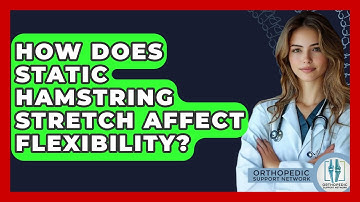 How Does Static Hamstring Stretch Affect Flexibility? - Orthopedic Support Network