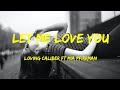 Let Me Love You - Loving Caliber feat  Mia Pfirrman Lyrics