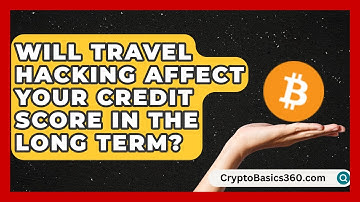 Will Travel Hacking Affect Your Credit Score in the Long Term? | Points and Perks Channel News