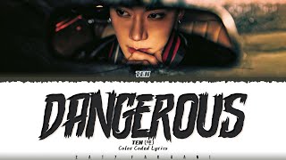 Ten (텐) - 'Dangerous' Lyrics [Color Coded_Eng]