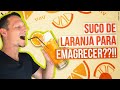 TOME SUCO DE LARANJA Para Emagrecer! ENGANAÇÃO!