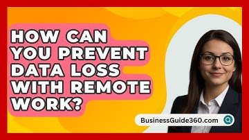 How Can You Prevent Data Loss With Remote Work? - BusinessGuide360.com