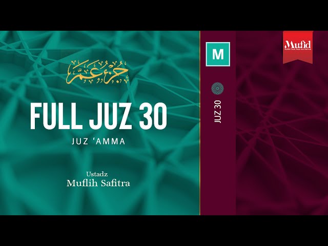 Full Al-Qur'an Juz 30 Murottal Ustadz Muflih Safitra M.Sc. class=