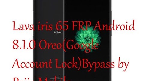 LAVA IRIS 65[FRP] GOOGLE ACCOUNT LOCK BYPASS ANDROID 8.1.0 OREO 1000% WORK BY PAIJA MOBILE