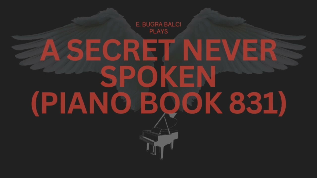 A Secret Never Spoken (piano book 831)