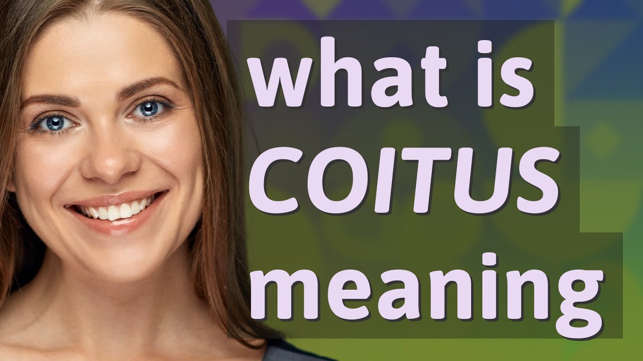 Coitus Meaning Of Coitus Youtube