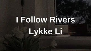 Lykke Li - İ Follow Rivers (Lyrics Video)