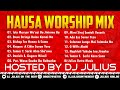 DJ Julius Hausa Mega Worship Mix Vol.  2  2022 {09067946719} Sabon Remix Na Hausa Zafafan Wakoki