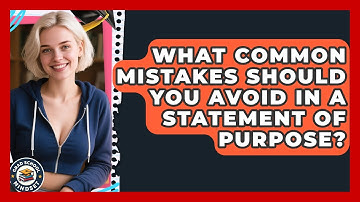 What Common Mistakes Should You Avoid in a Statement of Purpose? | Grad School Mindset News