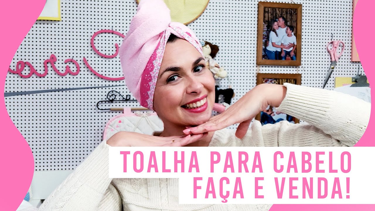 TOALHA PARA CABELO! FAÇA E VENDA!