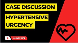 Case Discussion || Hypertensive Urgency