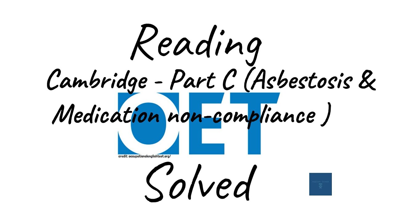 OET | Cambridge | Reading | Part C Explained | Asbestosis | Medication non-compliance