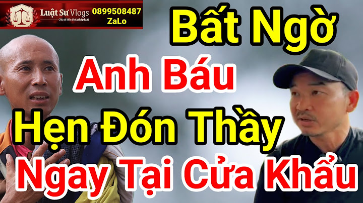 🔴 Tin Mới Nhất Ông Thích Minh Tuệ Được Anh Đoàn Văn Báu Đón Tại Cửa Khẩu Thật Không? Luật Sư Vlogs