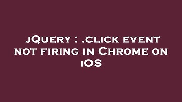 jQuery : .click event not firing in Chrome on iOS