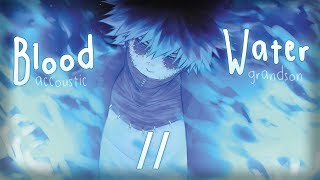 ◤Nightcore◢ ↬ Blood \/\/ Water [acoustic]