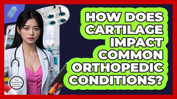 How Does Cartilage Impact Common Orthopedic Conditions? - The Operating Table