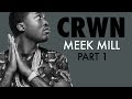 CRWN w/Elliott Wilson Ep. 18 Pt. 1 of 4: Meek Mill