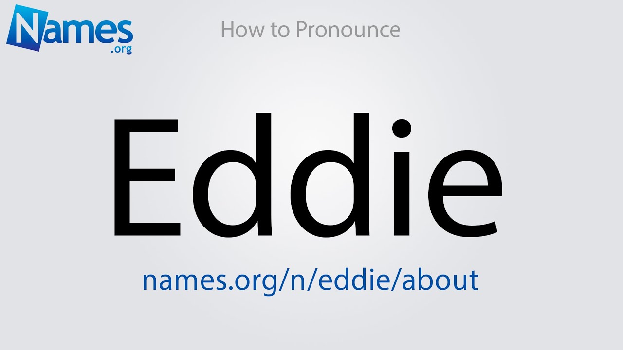 How to Pronounce Eddie YouTube