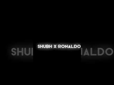 SHUBH X RONALDO