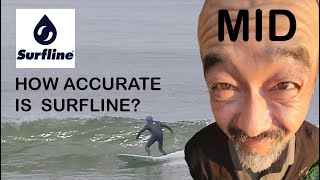 MAY 15, 2024   How accurate is SURFLINE? and am I MID? what's that even mean? OLDGUY
