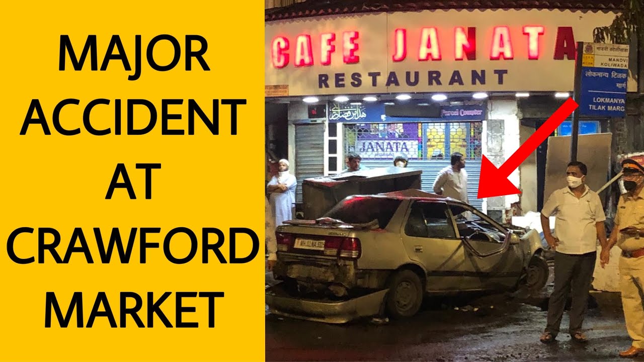 Major Car Accident At Crawford Market Major Car Accident Near