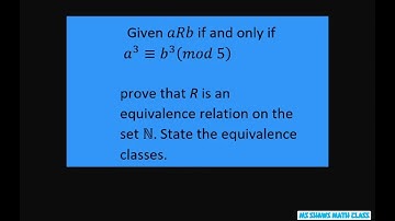 Given aRb a^3 =b^3 mod 5 prove R is an equivalence relation on the set N