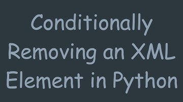 Conditionally Removing an XML Element in Python