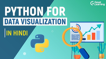 Python for Data Visualization in Hindi | Data Visualization | Python Tutorial | Great Learning