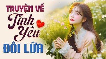 Truyện Về Tình Yêu Đôi Lứa Hay Nhất - Đọc Truyện Đêm Khuya Nghe Là Ngủ