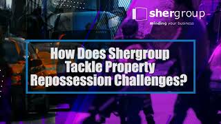 How Does Shergroup Tackle Property Repossession Challenges