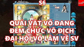 VLTK Mobile - S6 - Quái Vật Võ Đang Mang Về 2 Chức Vô Địch Đại Hội Võ Lâm | LnP