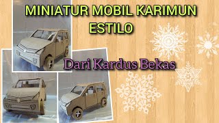 MEMBUAT MINIATUR MOBIL KARIMUN ESTILO | DARI KARDUS BEKAS